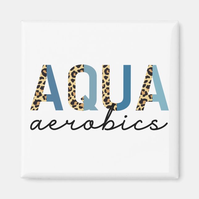 Aqua Aerobics Cheetah print Water aerobics gifts Magnet (Front)