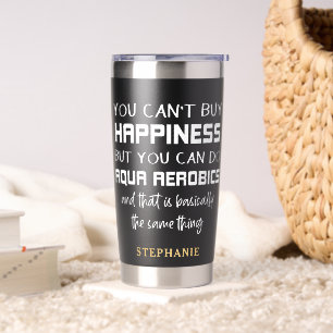 Aqua Aerobics is Happiness Funny Water Aerobics  Insulated Tumbler