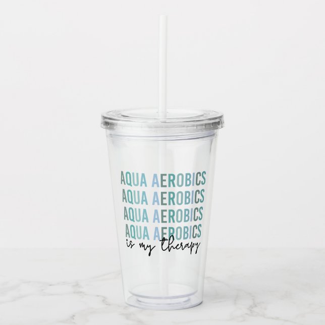 Aqua Aerobics is my Therapy Water Aerobics gifts Acrylic Tumbler (Front)