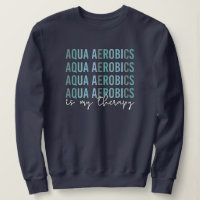 Aqua Aerobics is my Therapy Water Aerobics gifts