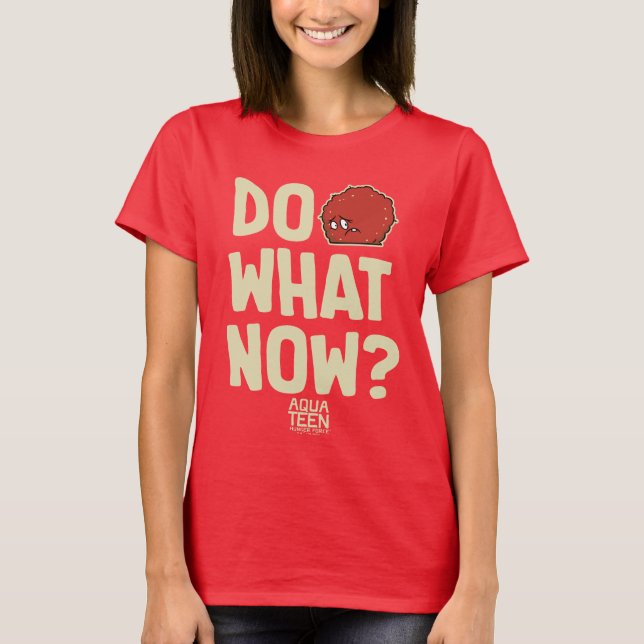 Aqua Teen Hunger Force Meatwad "Do What Now?" T-Shirt (Front)