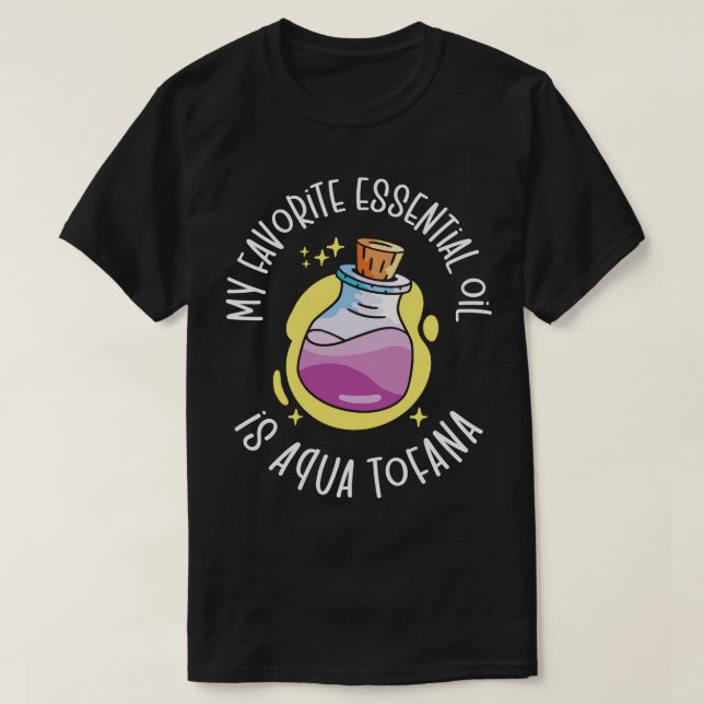 Aqua Tofana Conspiracy Theorist Essential Oil Pois T-Shirt (Design Front)