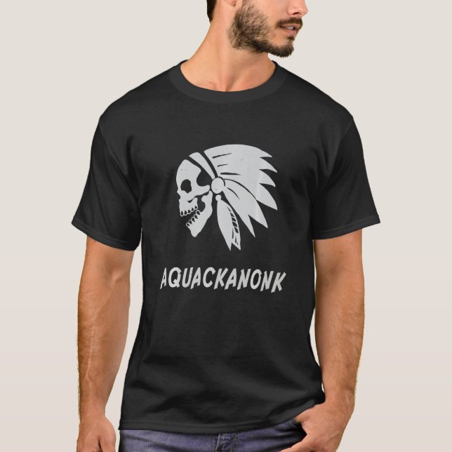 Aquackanonk Native American Indian Tradition Respe T-Shirt (Front)