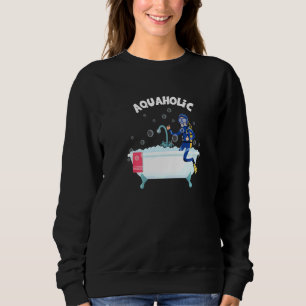 Aquaholic Diver Scuba Diving Ocean Sea Underwater  Sweatshirt