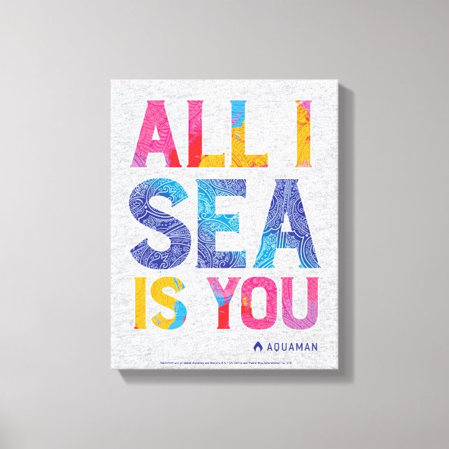 Aquaman | "All I Sea Is You" Colorful Paisley Canvas Print (Front)