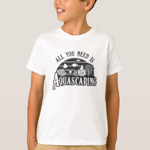 Aquarist All You Need Is Aquascaping Fish Keeper T-Shirt