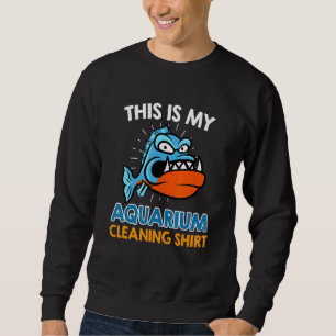 Aquarist Aquarium Cleaning Sweatshirt