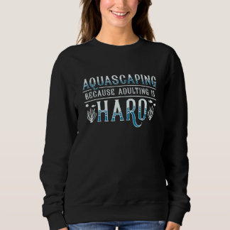 Aquarist Aquascaping Adulting Is Hard Fish Vintage Sweatshirt