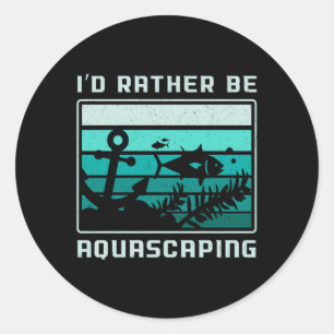 Aquarist I'd Rather Be Aquascaping Retro Aquarium Classic Round Sticker