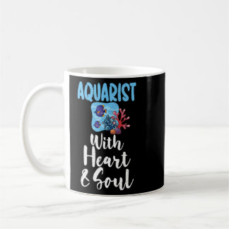 Aquarist with Heart and Soul Fish Owner  Coffee Mug