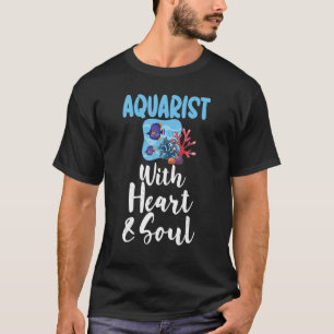 Aquarist with Heart and Soul Fish Owner T-Shirt