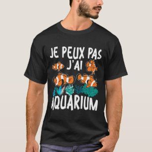 Aquaristic Fish No Time I M At The Aquarium T-Shirt