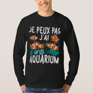 Aquaristic Fish No Time I M At The Aquarium T-Shirt