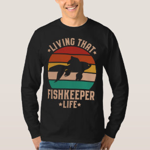Aquaristics Living That Fishkeeper Life Aquarium A T-Shirt