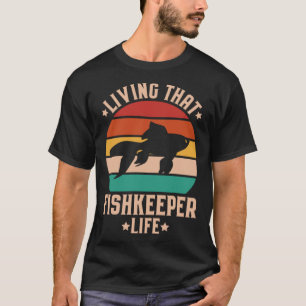 Aquaristics Living That Fishkeeper Life Aquarium A T-Shirt