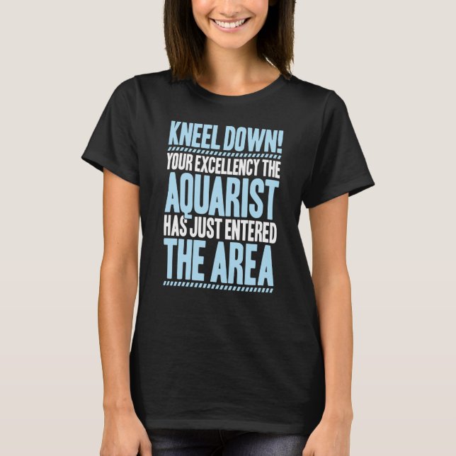 Aquaristics Your Excellency Fishkeeper Aquarium Aq T-Shirt (Front)