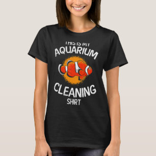 Aquarium Cleaning  Aquarist T-Shirt