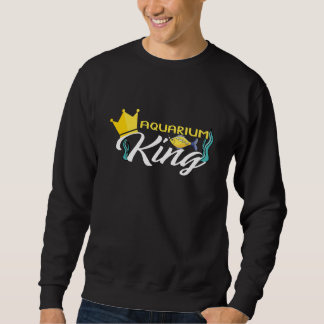 Aquarium King Aquarist Fish Keeper Aquarium 1 Sweatshirt