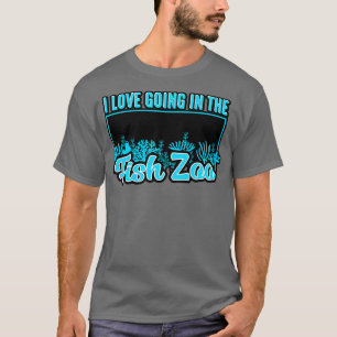 Aquarium Lover I Love Going in the Fish Zoo T-Shirt
