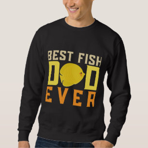 Aquarium Owner Best Fish Dad Ever Fish Keeping Sweatshirt