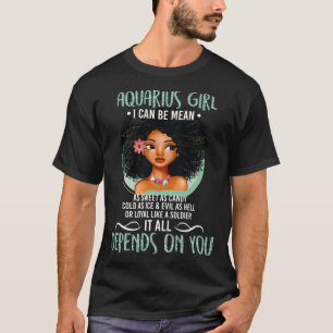 Aquarius Girl for Black Women  I Can be Mean zodia T-Shirt