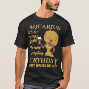 Aquarius It’s My Birthday Month I’m Now Accept T-Shirt
