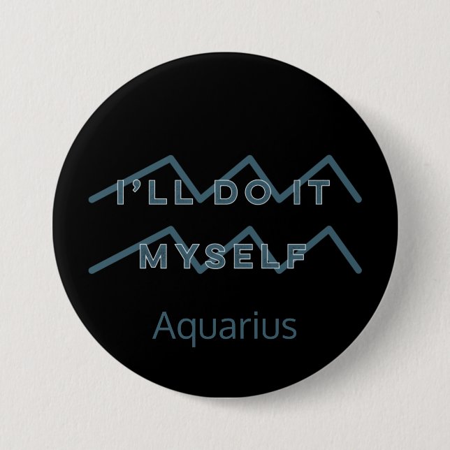 Aquarius Zodiac Sign Fun Quote Blue Text Birthday 7.5 Cm Round Badge (Front)