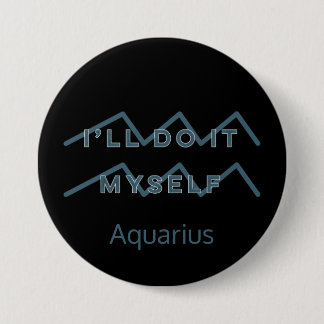 Aquarius Zodiac Sign Fun Quote Blue Text Birthday 7.5 Cm Round Badge