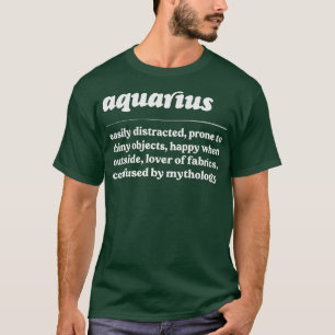 Aquarius ZodiacHumorous Gift Design T-Shirt