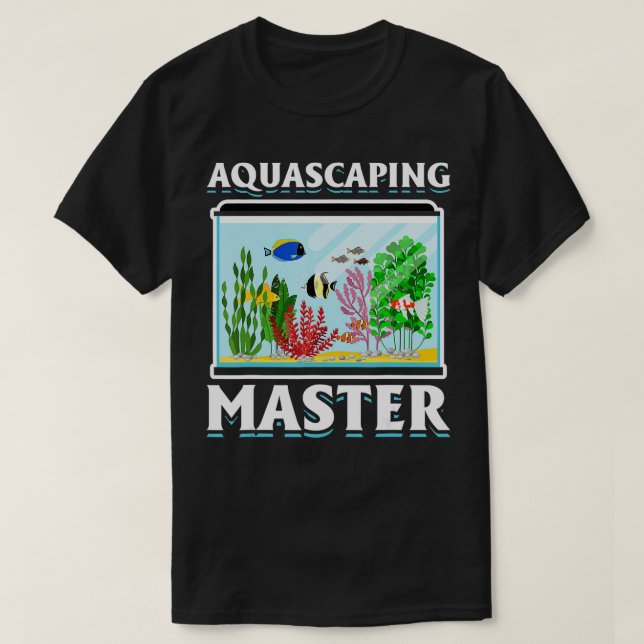 Aquascaper Humour Fishkeeping Men Women Aquarium  T-Shirt (Design Front)