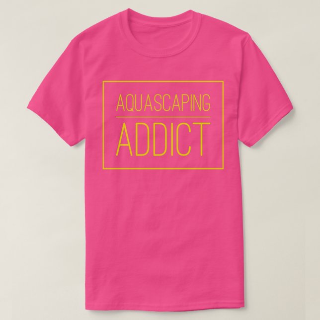Aquascaping Addict T-Shirt (Design Front)