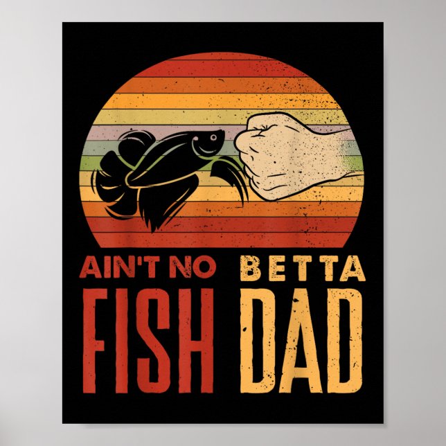 Aquascaping Aquarium Aint No Betta Fish Dad Betta  Poster (Front)