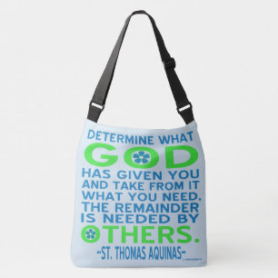 Aquinas Quote God Given Others Need Crossbody Bag