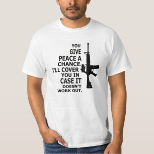 AR15, M16, 2nd Amendment-GIVE PEACE A CHANCE T-Shirt