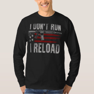 AR-15 Gun American Flag I Don't Run I Reload I Don T-Shirt