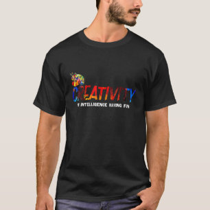 Ar Creativity Is Intelligence Colourful Painting A T-Shirt