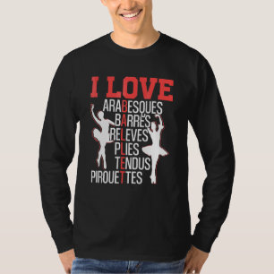 Arabesques Barres Releves Plies Tendus Pirouettes  T-Shirt