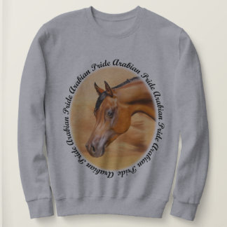 Arabian Horse Arabian Pride Sweatshirt