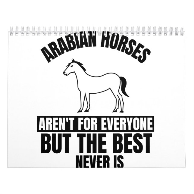 ARABIAN HORSES AREN'T FOREVERYONE BUT THE BEST NEV CALENDAR (Cover)