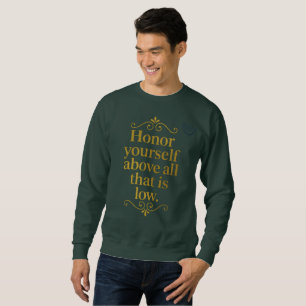 Arabic Wisdom-Honor Yourself Above All That is Low Sweatshirt