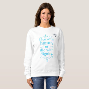 Arabic Wisdom-Live with honour or die diginty Sweatshirt