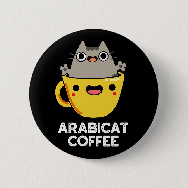 Arabicat Coffee Funny Arabica Cat Pun Dark BG 6 Cm Round Badge (Front)