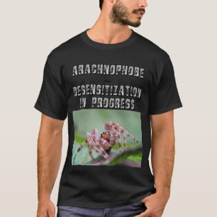 Arachnophobe ~ desensitisation T-Shirt