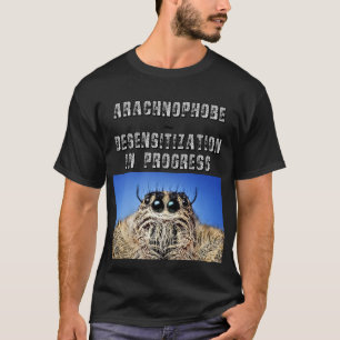 Arachnophobe ~ desensitisation T-Shirt