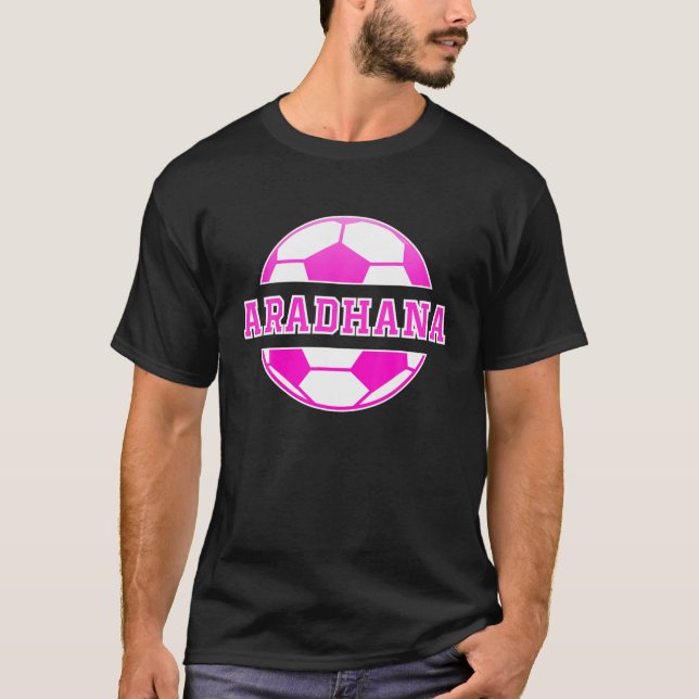 Aradhana Name Girls Soccer Play Football Sports Fa T-Shirt (Front)