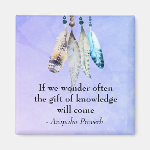 Arapaho Native American Proverb with Feathers Magnet