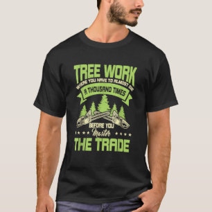 Arborist Arboriculturist Tree Surgeon Horticulture T-Shirt