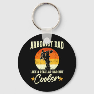 Arborist Dad Like Other Dads Cooler Fathers Day Key Ring