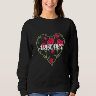 Arborist Heart Rose Woodworker 1 Sweatshirt