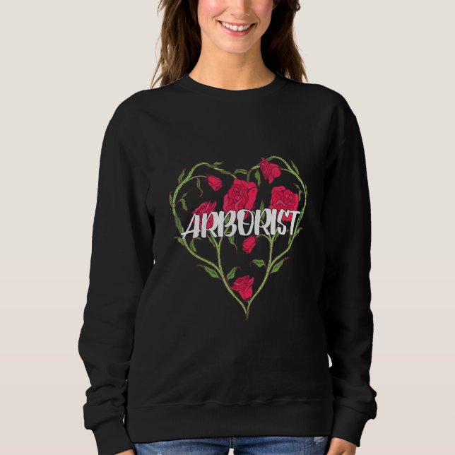 Arborist Heart Rose Woodworker 1 Sweatshirt (Front)